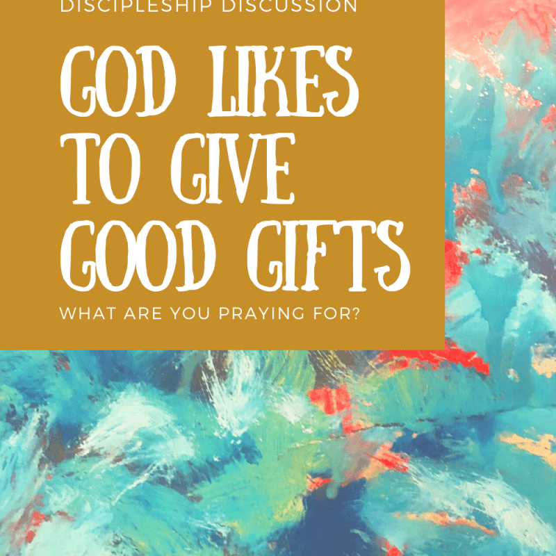 God Likes to Give Good&nbsp;Gifts